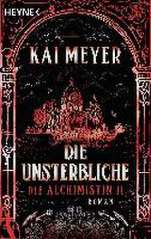 Die Unsterbliche. Die Alchimistin 02 de Kai Meyer