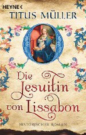 Die Jesuitin von Lissabon de Titus Müller