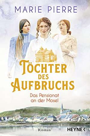 Töchter des Aufbruchs de Marie Pierre