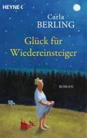 Glück für Wiedereinsteiger de Carla Berling