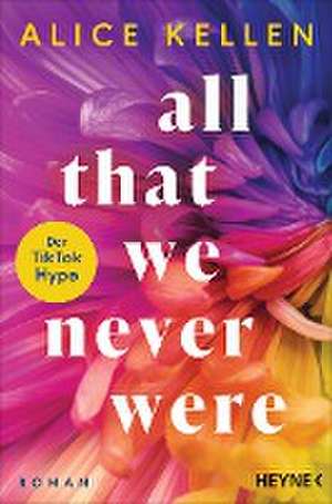 All That We Never Were (1) de Alice Kellen