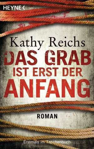 Das Grab ist erst der Anfang de Kathy Reichs