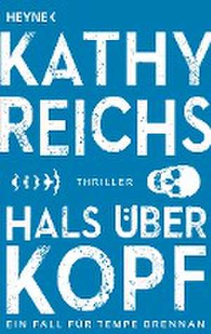 Hals über Kopf de Kathy Reichs