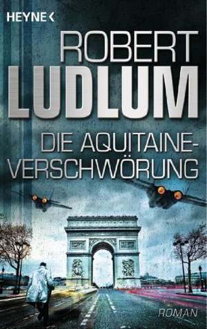 Die Aquitaine-Verschwörung de Robert Ludlum