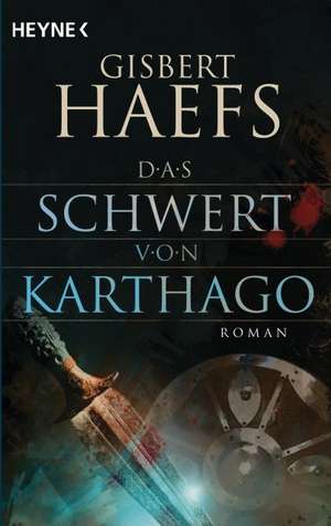 Das Schwert von Karthago de Gisbert Haefs