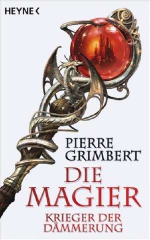 Die Magier 02. Krieger der Dämmerung de Pierre Grimbert