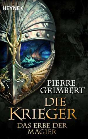 Die Krieger 01. Das Erbe der Magier de Pierre Grimbert