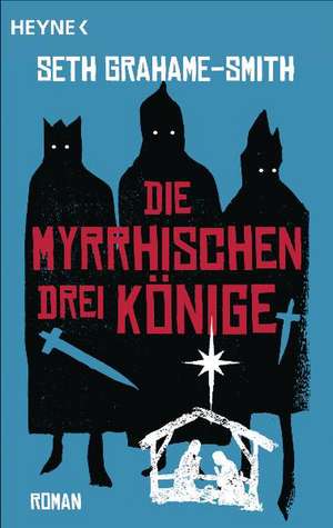 Die myrrhischen drei Könige de Seth Grahame-Smith