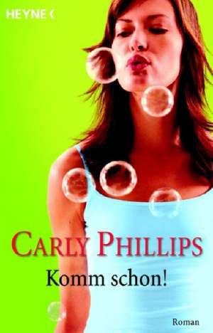 Komm schon! de Carly Phillips