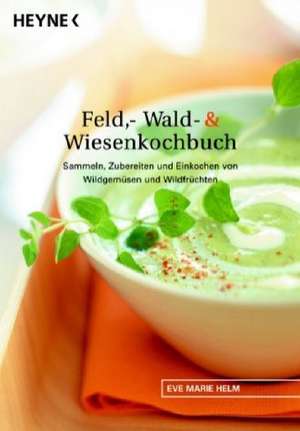 Feld-, Wald- und Wiesenkochbuch de Eve Marie Helm