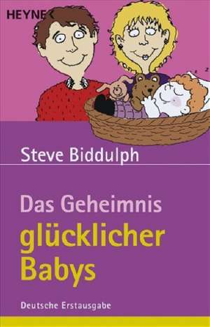 Das Geheimnis glücklicher Babys de Steve Biddulph