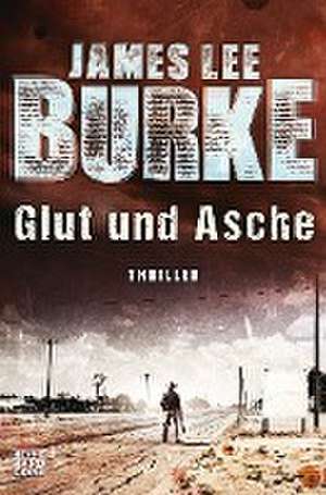 Glut und Asche de James Lee Burke