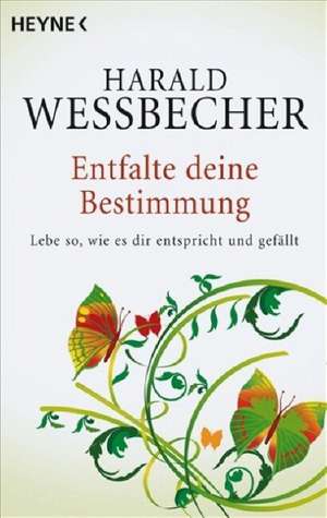 Entfalte deine Bestimmung de Harald Wessbecher