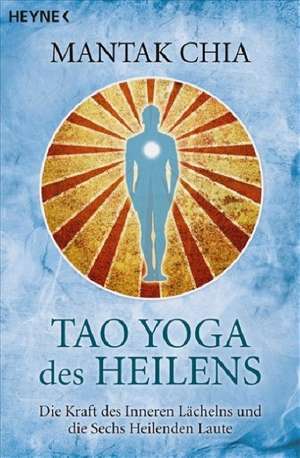 Tao Yoga des Heilens de Mantak Chia