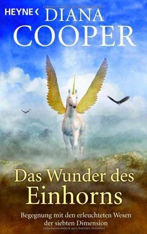 Das Wunder des Einhorns de Diana Cooper