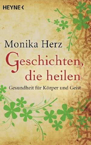 Geschichten, die heilen de Monika Herz