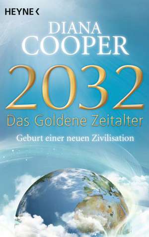 2032 - Das Goldene Zeitalter de Diana Cooper