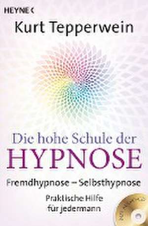 Die hohe Schule der Hypnose (Inkl. CD) de Kurt Tepperwein