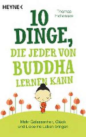 10 Dinge, die jeder von Buddha lernen kann de Thomas Hohensee