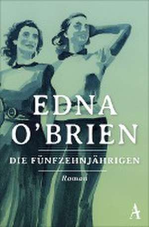 Die Fünfzehnjährigen de Edna O'Brien