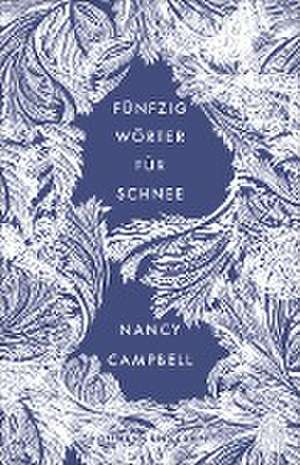 Fünfzig Wörter für Schnee de Nancy Campbell