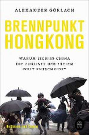 Brennpunkt Hongkong de Alexander Görlach