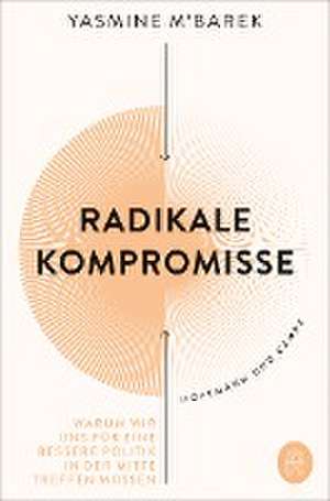 Radikale Kompromisse de Yasmine M'Barek