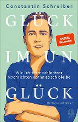 Glück im Unglück de Constantin Schreiber