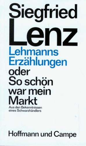 Lehmanns Erzählungen oder So schön war mein Markt de Siegfried Lenz