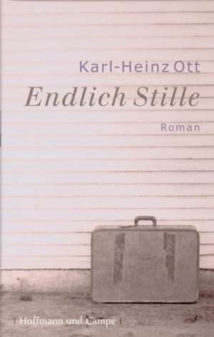 Endlich Stille de Karl-Heinz Ott