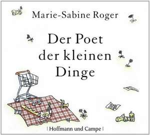 Der Poet der kleinen Dinge de Marie-Sabine Roger