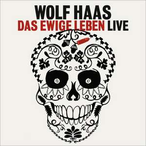 Das ewige Leben de Wolf Haas