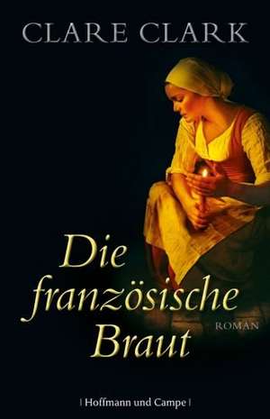 Die französische Braut de Clare Clark