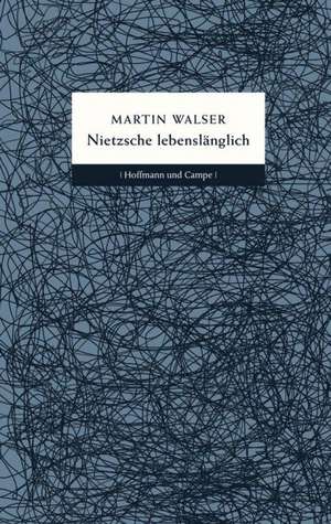 Nietzsche lebenslänglich de Martin Walser