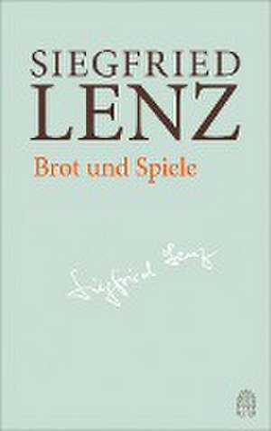 Brot und Spiele de Siegfried Lenz