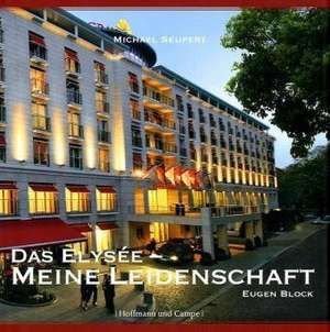 Das Elysee - Meine Leidenschaft de Michael Seufert