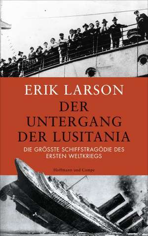 Der Untergang der Lusitania de Erik Larson