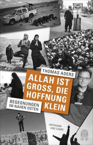 Allah ist groß, die Hoffnung klein de Thomas Aders