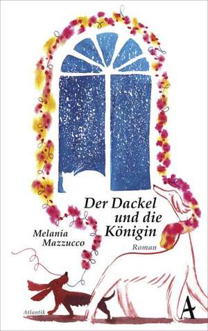 Der Dackel und die Königin de Melania G. Mazzucco