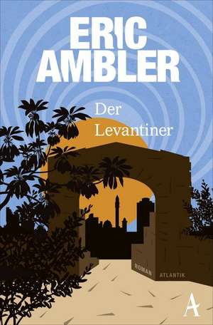 Der Levantiner de Eric Ambler