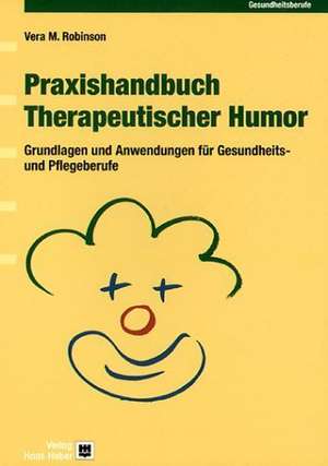 Praxishandbuch Therapeutischer Humor de Silke Hinrichs