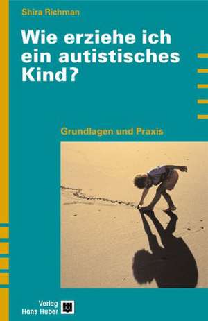 Wie erziehe ich ein autistisches Kind? de Shira Richmann