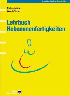 Lehrbuch Hebammenfertigkeiten de Ruth Johnson