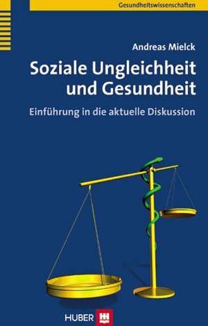 Soziale Ungleichheit und Gesundheit de Andreas Mielck