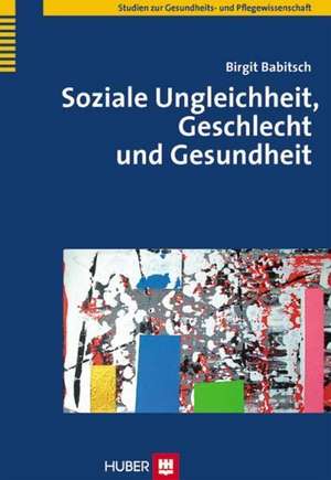 Soziale Ungleichheit, Geschlecht und Gesundheit de Birgit Babitsch