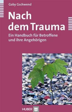 Nach dem Trauma de Gaby Gschwend