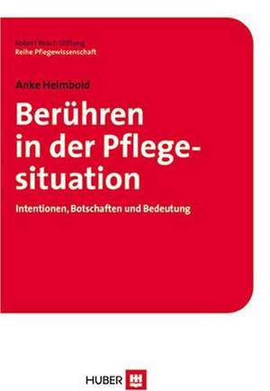 Berühren in der Pflegesituation de Anke Helmbold