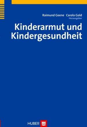 Kinderarmut und Kindergesundheit de Raimund Geene