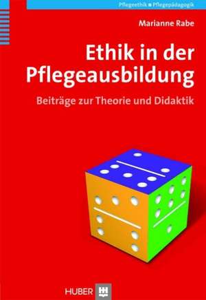 Ethik in der Pflegeausbildung de Marianne Rabe