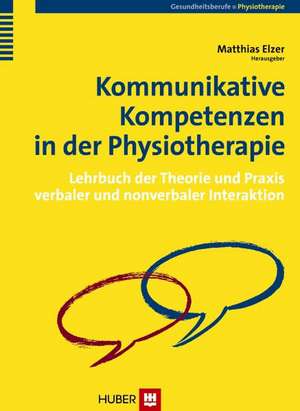 Kommunikative Kompetenzen in der Physiotherapie de Matthias Elzer